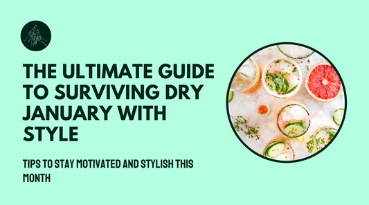 The Ultimate Guide to Surviving Dry January with Style